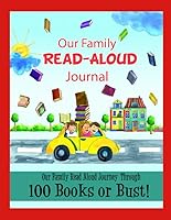 Our Family Read-Aloud Journal: Our Family Read Aloud Journey Through 100 Books or Bust! (Peachy Keen Learning Workbooks and Books for Grades Pre-K , K ,1st , 2nd , and 3rd Grades) 109138245X Book Cover