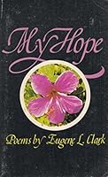 My Hope Poems by Eugene l Clark 084741213X Book Cover