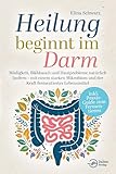 Heilung beginnt im Darm: Müdigkeit, Blähbauch und Hautprobleme natürlich lindern – mit einem starken Mikrobiom und der Kraft fermentierter Lebensmittel