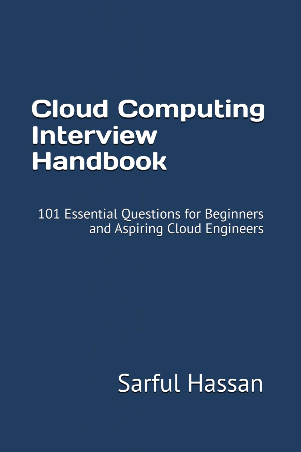 Cloud Computing Interview Handbook: 101 Essential Questions for Beginners and Aspiring Cloud Engineers (Crack the Interview)