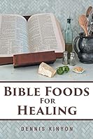Bible Foods for Healing B0BNP3NKZC Book Cover