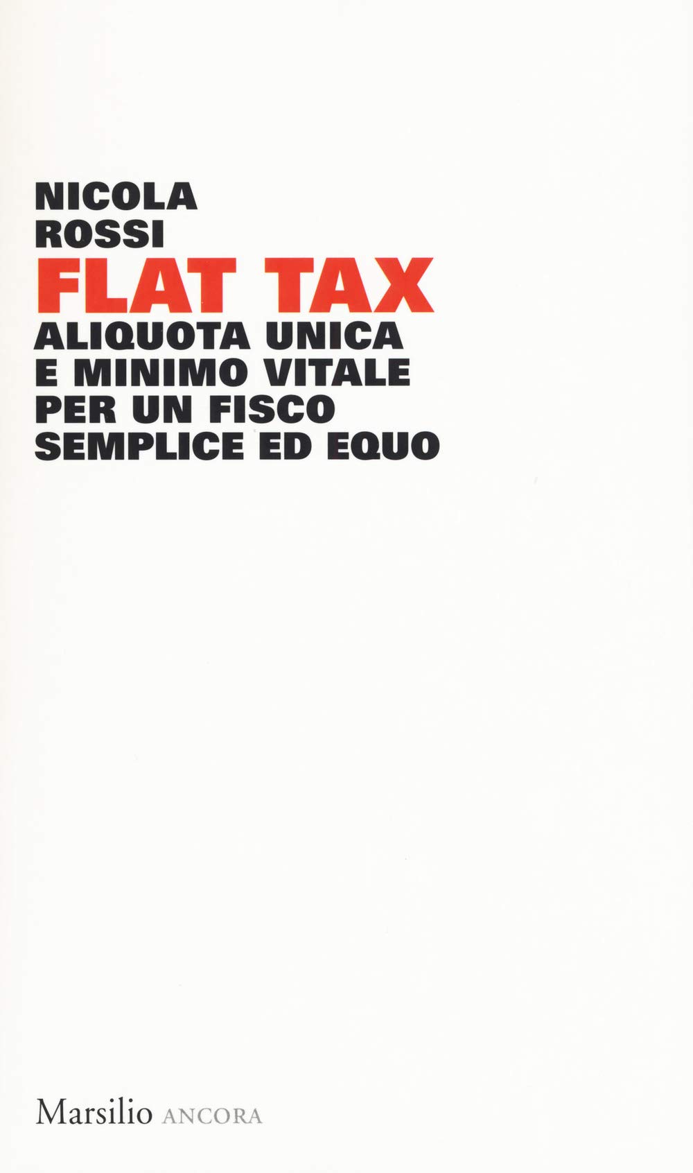 Flat Tax. Aliquota Unica E Minimo Vitale Per Un Fisco Semplice Ed Equo - 4