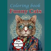 FUNNY CATS COLORING BOOK: COLORING BOOK for Adult and Teens B0D6FDYWHB Book Cover