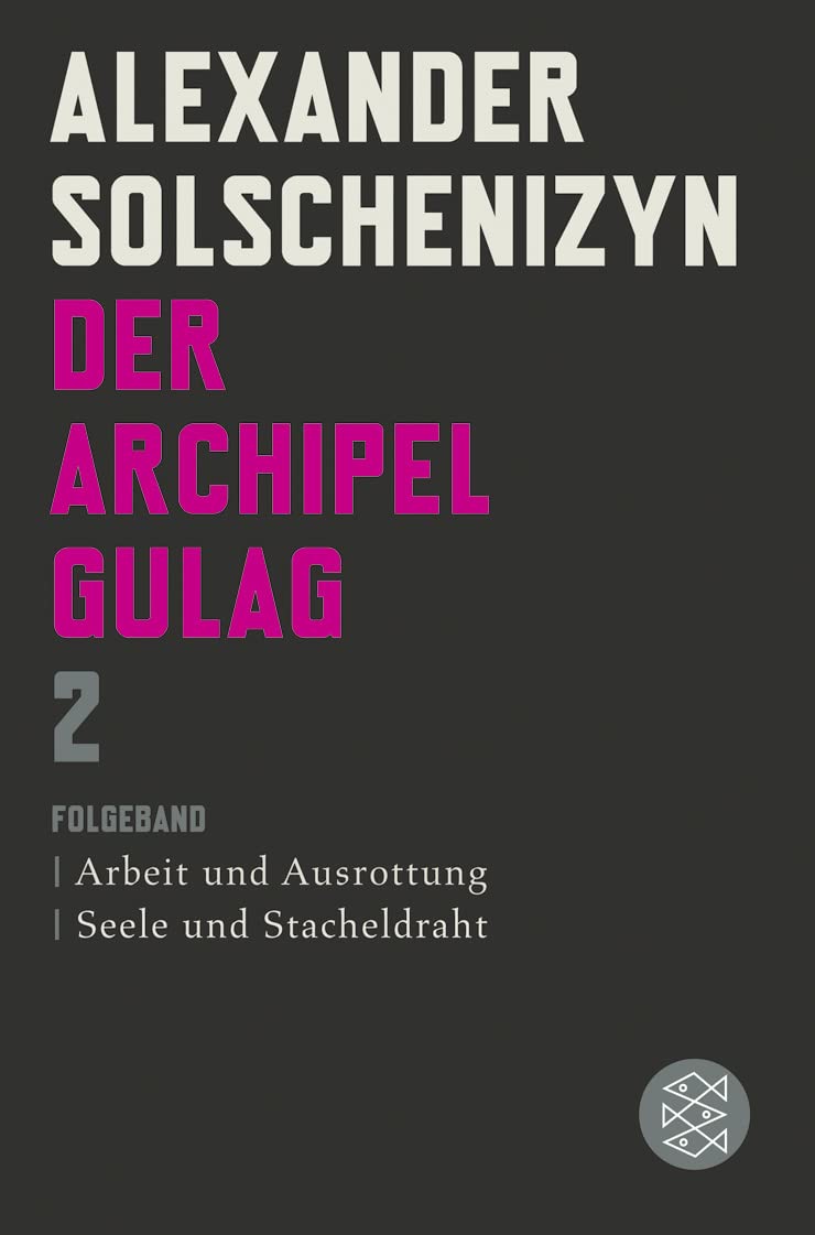 Der Archipel GULAG II: Folgeband. Arbeit und Ausrottung. Seele und Stacheldraht