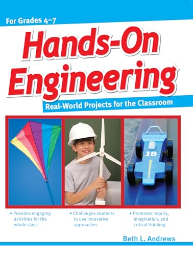 Hands-on Engineering, For Grades 4-7: Real-world Projects for the Classroom