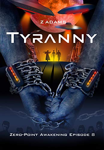 Tyranny: A Sci-fi Technothriller (Zero-Point Awakening Book 8) by [ZZ Adams]