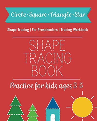 Shape Tracing: Shape Tracing Book For Preschoolers, Practice For Kids, Ages 3 - 5, Tracing Workbook, Circle Square Triangle Star