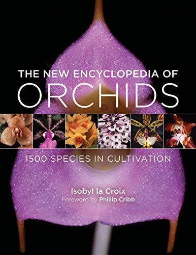 The New Encyclopedia of Orchids: 1500 Species in Cultivation The New Encyclopedia of Orchids: 1500 Species in Cultivation