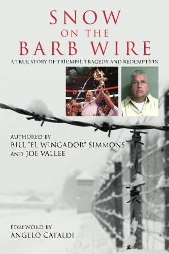 Snow On The Barb Wire: A True Story Of Triumph, Tragedy And Redemption