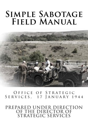 Simple Sabotage Field Manual: Office of Strategic Services, 17 January 1944
