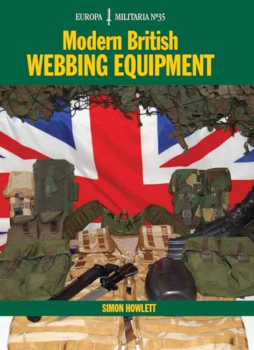 Modern British Webbing Equipment (Europa Militaria, 35)