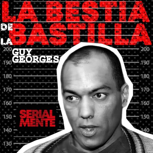 『Serialmente: Guy Georges | La bestia de la Bastilla』のカバーアート