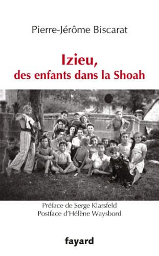 Télécharger Izieu, des enfants dans la Shoah (Divers Histoire) Francais PDF