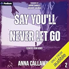 Say You'll Never Let Go Audiobook By Anna Callaway cover art