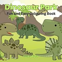 Dinosaur Park: Fun and Easy Colouring Book B0F5VQKJCG Book Cover
