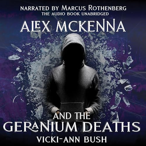 Alex McKenna &amp;amp; the Geranium Deaths by Vicki-Ann Bush episode artwork