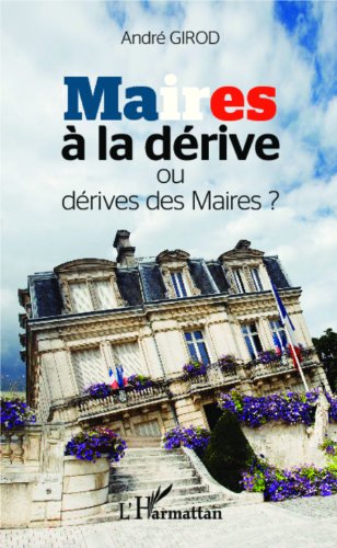 Télécharger Maires à la dérive ou dérive des maires ? Gratuit