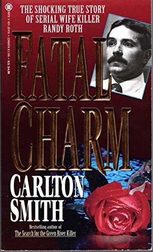 Fatal Charm: The Shocking True Story of Serial Wife Killer Randy Roth