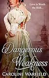 Dangerous Weakness (The Dangerous Series Book 2)