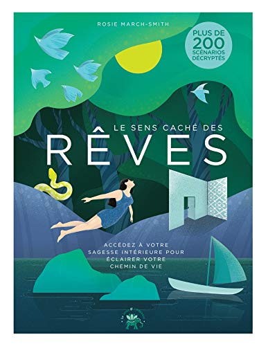 Le sens caché des rêves: Accédez à votre sagesse intérieure pour éclairer votre chemin de vie