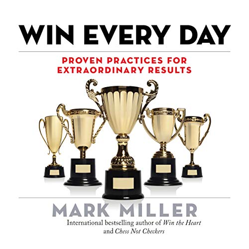 Win Every Day: Proven Practices for Extraordinary Results by Mark Miller episode artwork