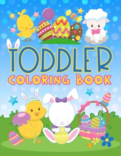 Toddler Coloring Book: 30 Cute Easter Illustrations To Color For Children Ages 1-3