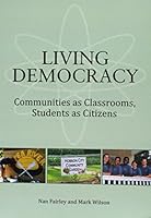 Living Democracy: Communities as Classrooms, Students as Citizens 1945577215 Book Cover