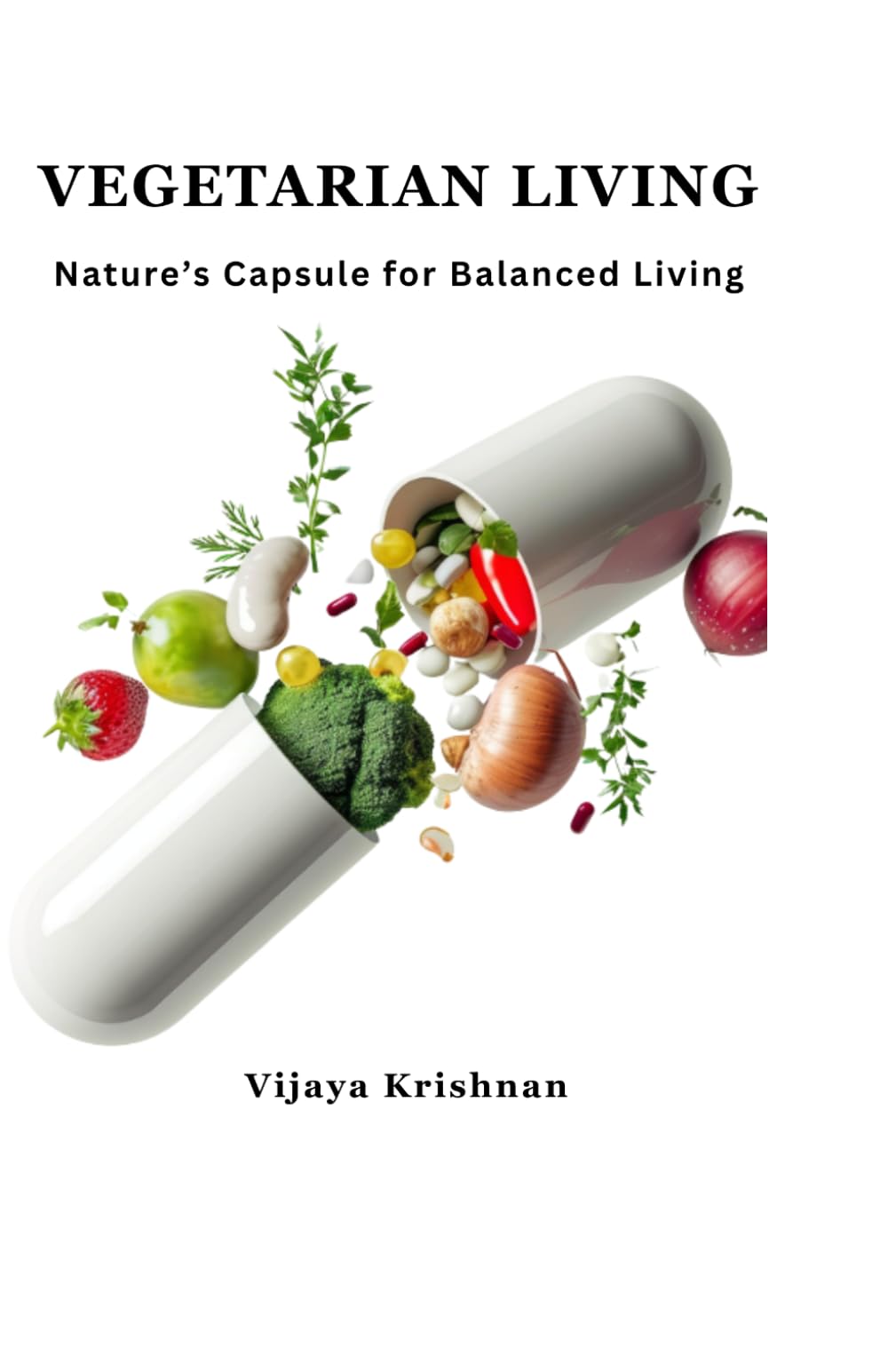 Vegetarian Living: Nature's Capsule for Balanced Living