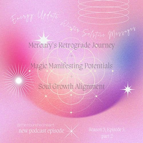 Season 3 Episode 6, part 2: Energy Update-Mercury's Rx Journey + Magic Manifesting Potentials & Soul Growth Alignment cover art