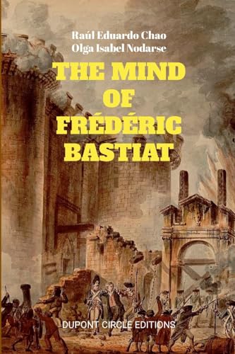 THE MIND OF FRÉDÉRIC BASTIAT: THE FRENCH THINKER THAT FIRST RESPONDED TO THE COMMUNIST MANIFESTO