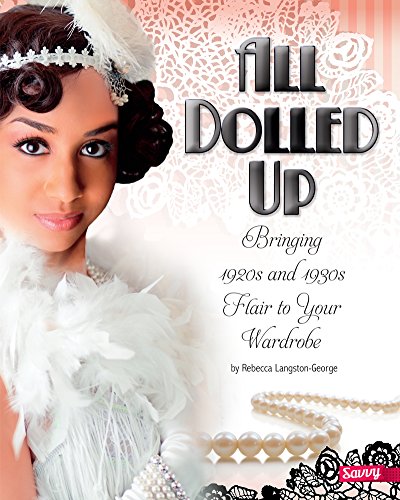 All Dolled Up: Bringing 1920s and 1930s Flair to Your Wardrobe (Fashion Forward) All Dolled Up: Bringing 1920s and 1930s Flair to Your Wardrobe (Fashion Forward)