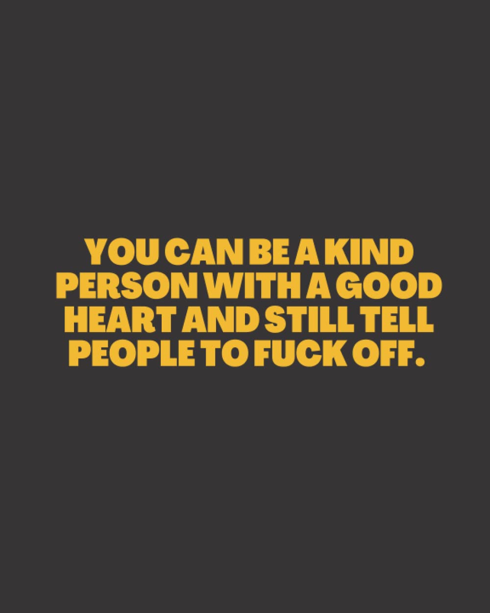 You can be a kind person with a good heart and still tell people to fuck off when needed.: DAILY TO-DO LIST NOTEBOOK | A Minimalist Planner to Help You Get Stuff Done.