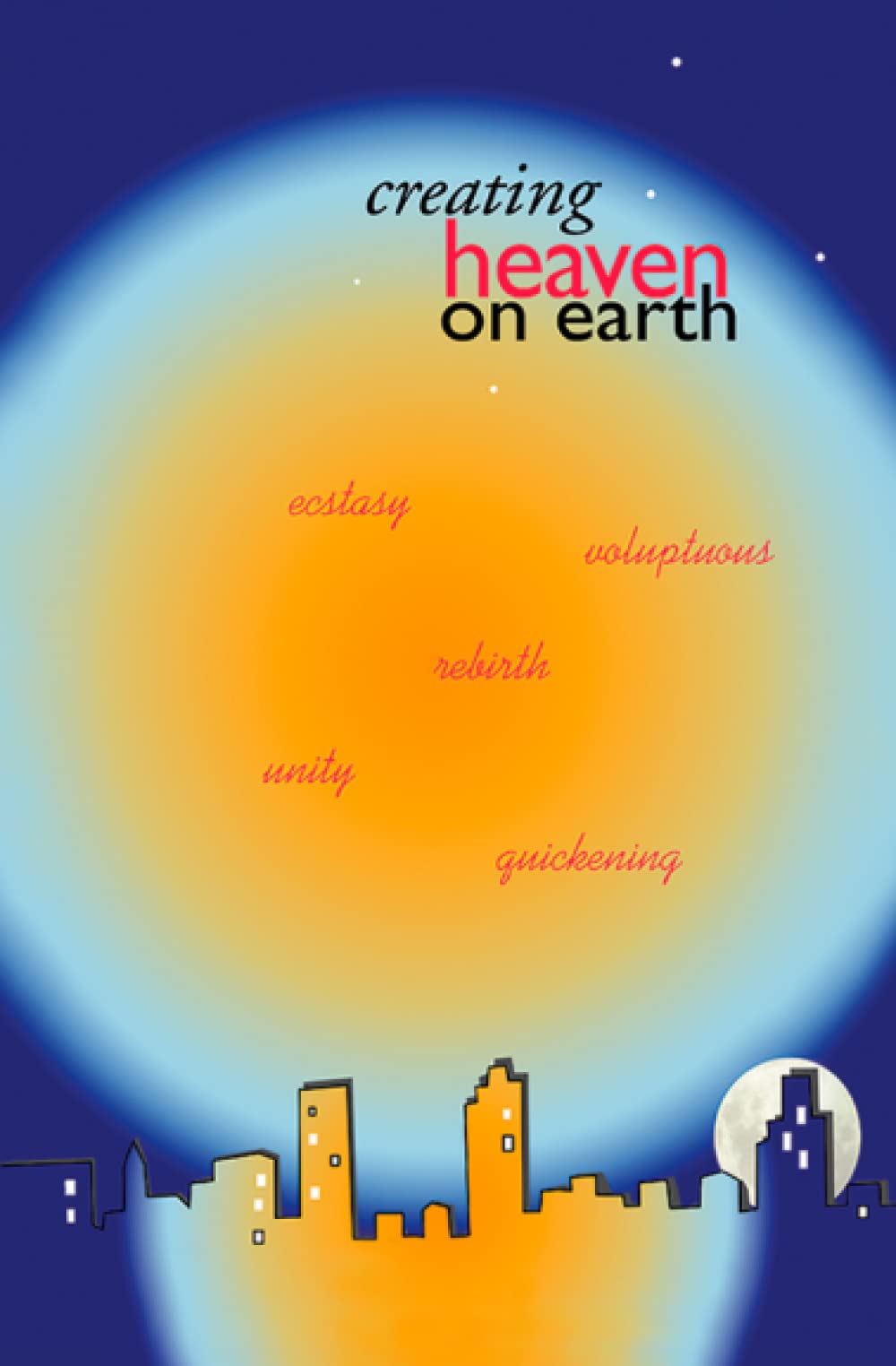 Creating Heaven on Earth