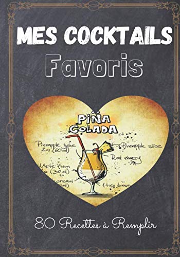 livre Mes Cocktails Favoris: Mes Cocktails Favoris - Journal de cocktails à remplir avec 80 fiches doubles pour vos créations et dégustations de boissons - ... fêtes et anniversaires, amateurs de mixologie