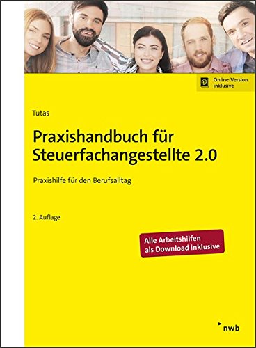 Praxishandbuch für Steuerfachangestellte 2.0: Praxishilfe für den Berufsalltag Praxishandbuch für Steuerfachangestellte 2.0: Praxishilfe für den Berufsalltag