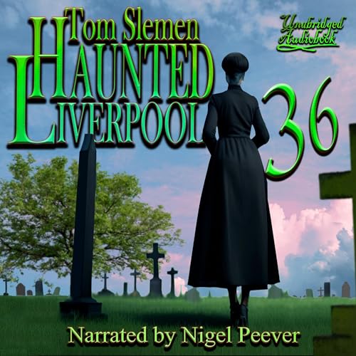 Haunted Liverpool 36 by Tom Slemen episode artwork