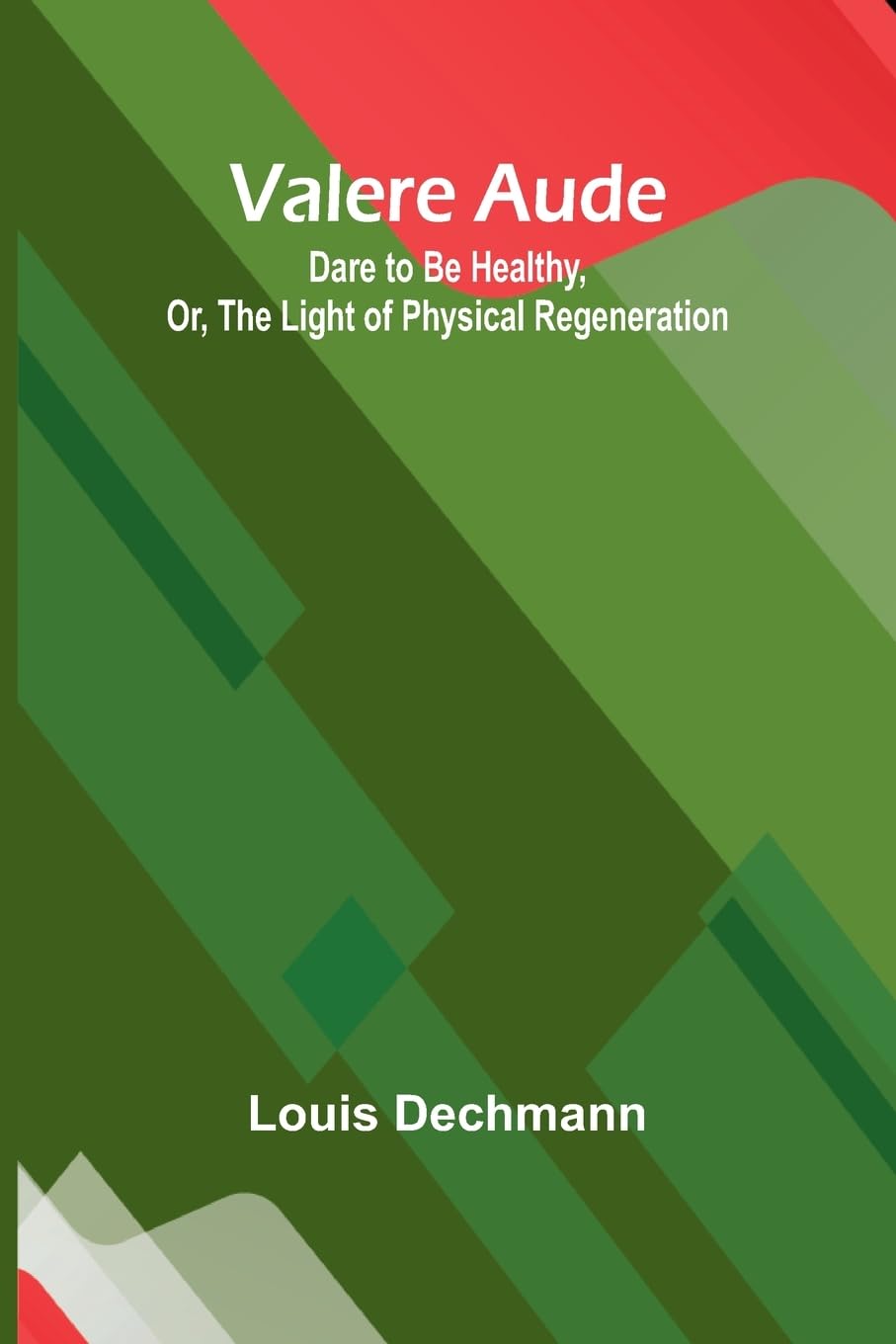 The Solitary of Juan Fernandez, or the Real Robinson Crusoe (Edition1): Dare to Be Healthy, Or, The Light of Physical Regeneration