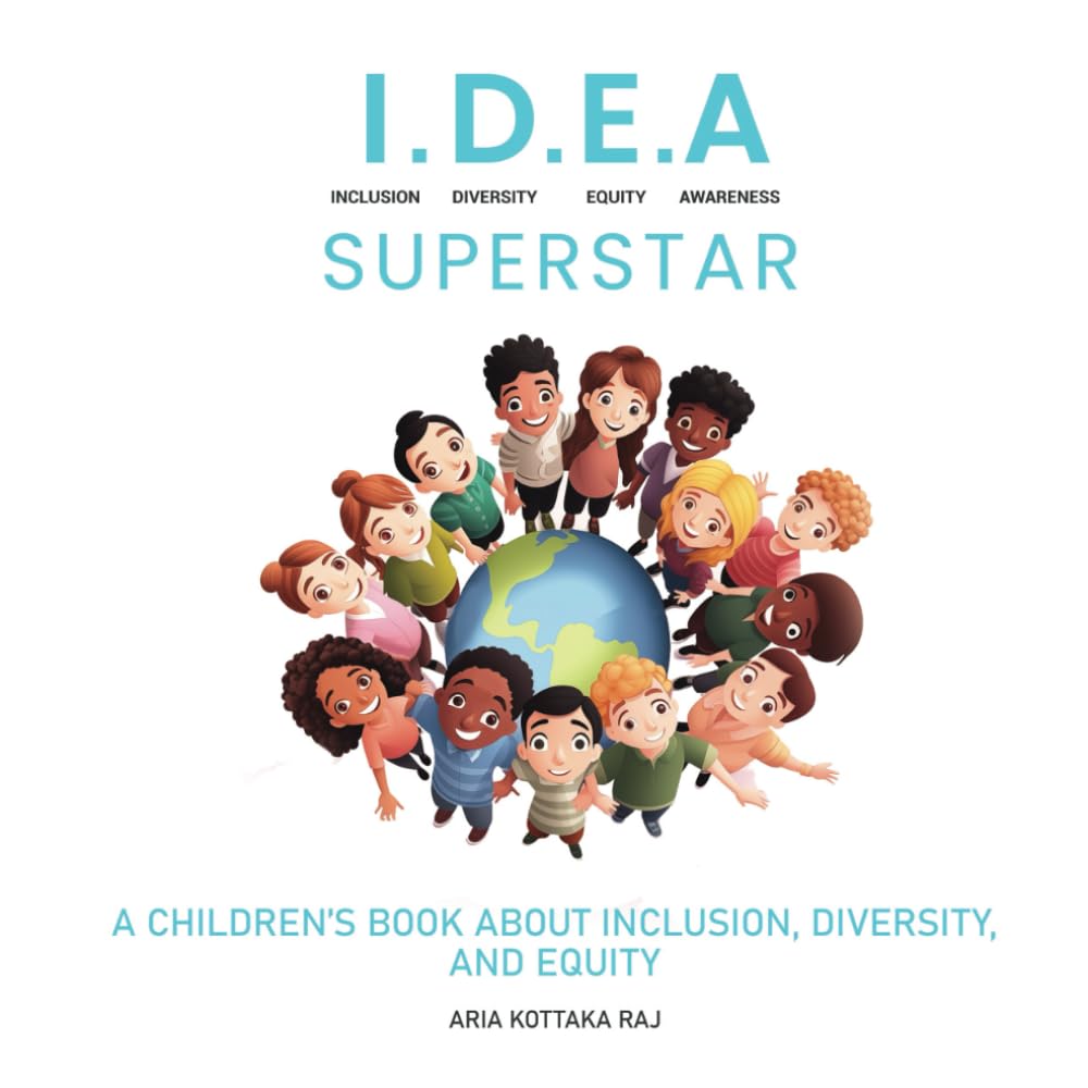 I.D.E.A (Inclusion Diversity Equity Awareness) Superstar: A Children’s book about Inclusion, Diversity, & Equity