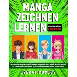 Manga Zeichnen Lernen: 2 Bücher in 1: Der ultimative Ratgeber zum Zeichnen von Manga-Gesichtern, Körpern und Kleidern. Zeichenbuch für Kinder mit 60 Illustrationen zum Nachmalen, Schritt für Schritt Taschenbuch – 20. April 2022