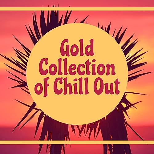 Gold Collection of Chill Out Deep Chill Out Music, Hotel Lounge, Relax