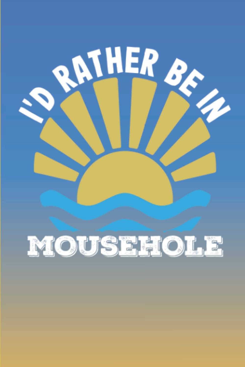Cornwall Notebook: I'd Rather Be In Mousehole - Notebook Journal For Cornwall Lovers