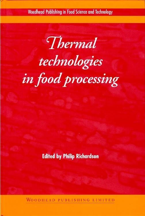 Thermal Technologies in Food Processing (Woodhead Publishing Series in Food Science, Technology and Nutrition)