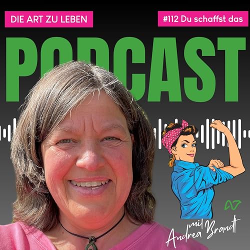 #112 Du schaffst das? Warum Liebe wichtiger ist als Leistung