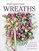 Make Your Own Wreaths: For Any Occasion in Any Season