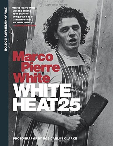 White Heat 25: 25th anniversary edition by Marco Pierre White (2-Feb-2015) Hardcover