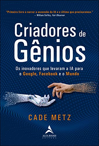 Criadores de Gênios: os Inovadores que Levaram a ia Para o Google, o Facebook e o Mundo