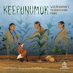 Keepunumuk Audiolibro Por Danielle Greendeer, Alexis Bunten, Anthony Perry, Garry Meeches Sr. - illustrator arte de portada