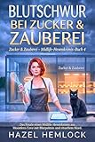 Blutschwur bei Zucker & Zauberei: Das Finale eines Midlife-Hexenkrimis aus Moonfern Cove mit Blutpakten und rituellem Mord (Sugar & Sorcery Midlife Witch Mysteries 4)