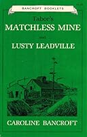 Tabors Matchless Mine and Lusty Leadville 0933472234 Book Cover