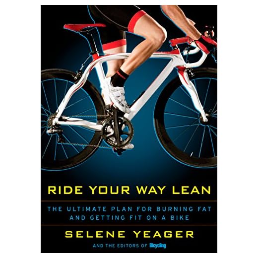 Ride Your Way Lean: The Ultimate Plan for Burning Fat and Getting Fit on a Bike